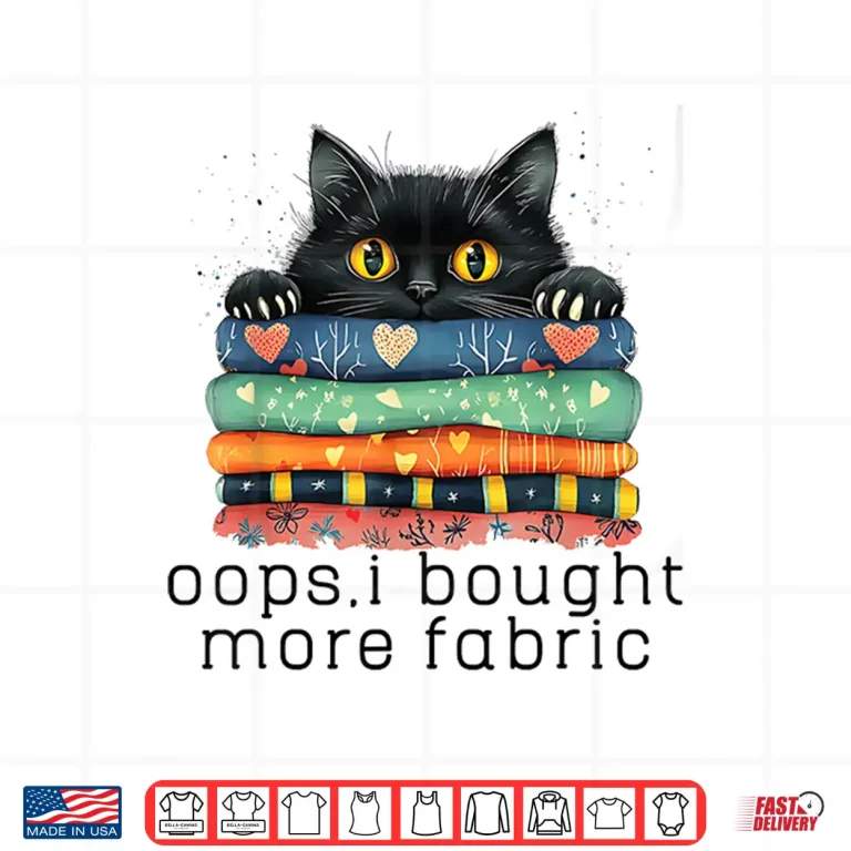 Design I Bought More Fabric Funny Quilting Sewing Cute Black Cat Shirt
