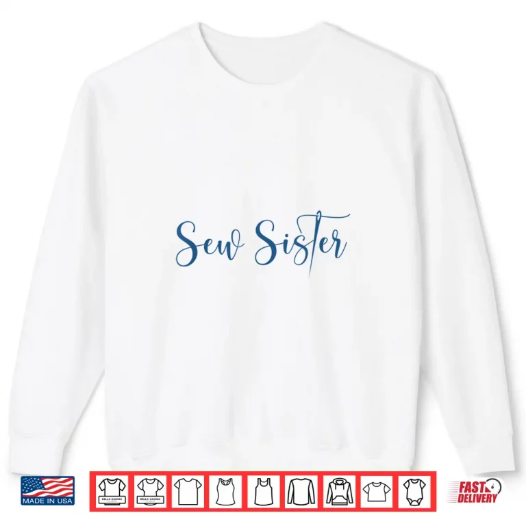 Sweatshirt Needle Design Professional Sew Sister Sewing Modern Graphic Apparel Shirt