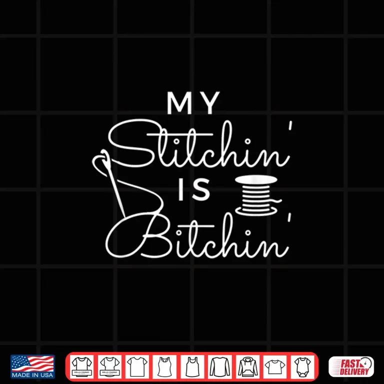 Design My Stitchin Is Bitcin Sassy Sewing Leatherworker Professional Humor Shirt