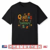 Professional Therapy Design Quilting Sewing Patchwork Modern Humor Shirt