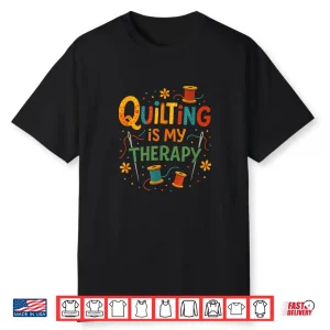 Professional Therapy Design Quilting Sewing Patchwork Modern Humor Shirt
