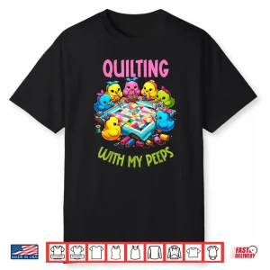 Quilting With My Peeps Funny Quilting Professional Modern Gift Shirt