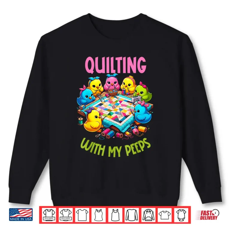 Sweatshirt Quilting With My Peeps Funny Quilting Professional Modern Gift Shirt