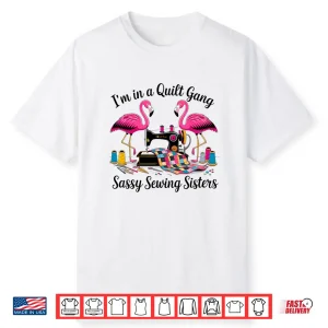 Sassy Sewing Sisters Quilt Gang Professional Humor Statement Shirt