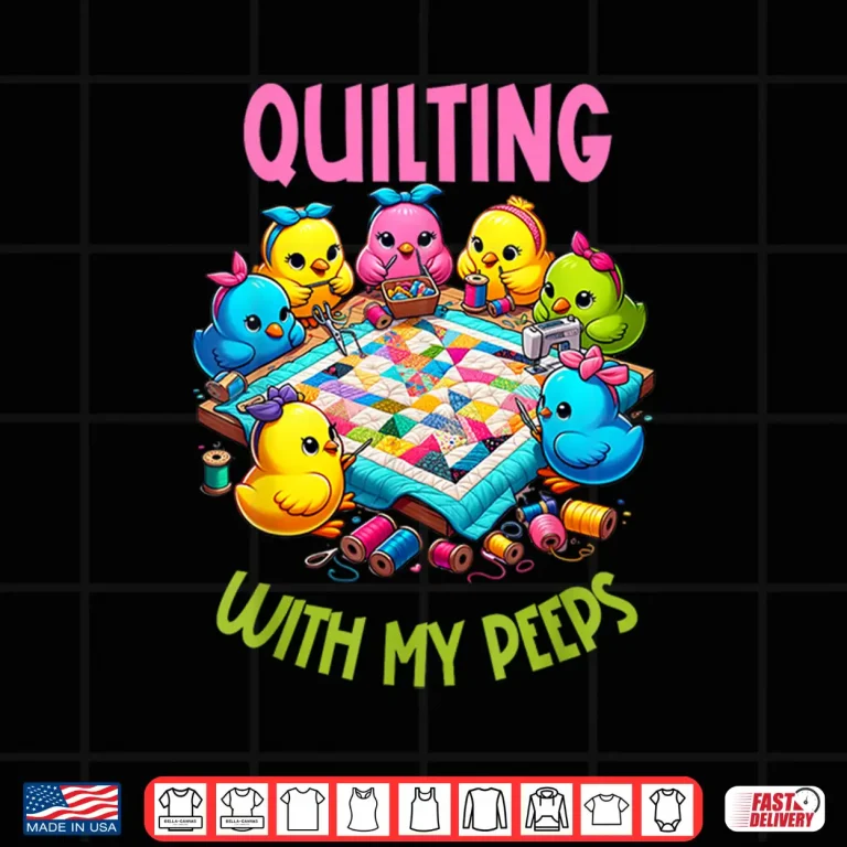 Design Quilting With My Peeps Funny Quilting Professional Modern Gift Shirt