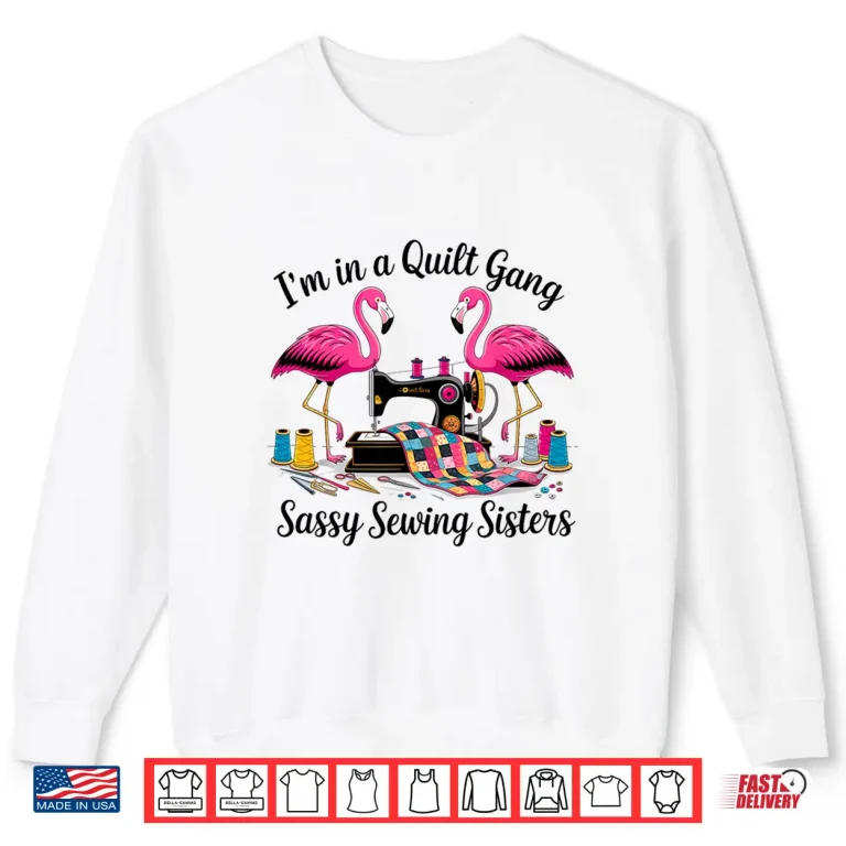 Sweatshirt Sassy Sewing Sisters Quilt Gang Professional Humor Statement Shirt