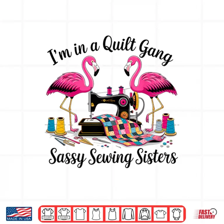 Design Sassy Sewing Sisters Quilt Gang Professional Humor Statement Shirt