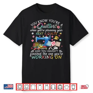 You Know Youre A Quilter Quilting Buttons Sewing Machine Shirt