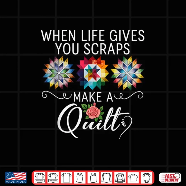 Design When Life Gives You Scraps Quilting Quilter Sewer Sewing Humor Shirt