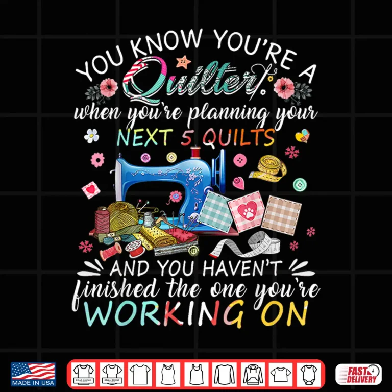 Design You Know Youre A Quilter Quilting Buttons Sewing Machine Shirt