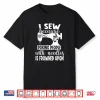Poking People With Needles Is Frowned Upon I Sew Humor Shirt