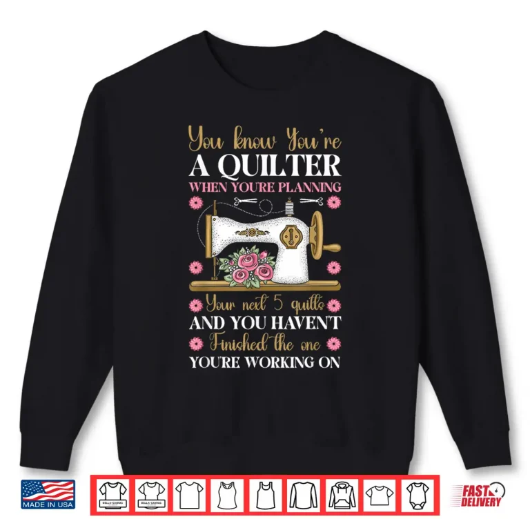 Sweatshirt Professional Humor You Know Youre A Quilter Sewing Modern Graphic Shirt