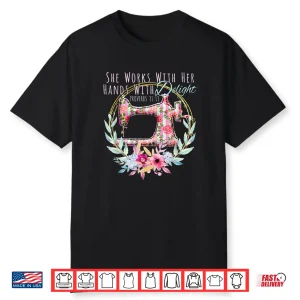 She Works With Her Hands Proverbs Thirty One Thirteen Quilting Shirt