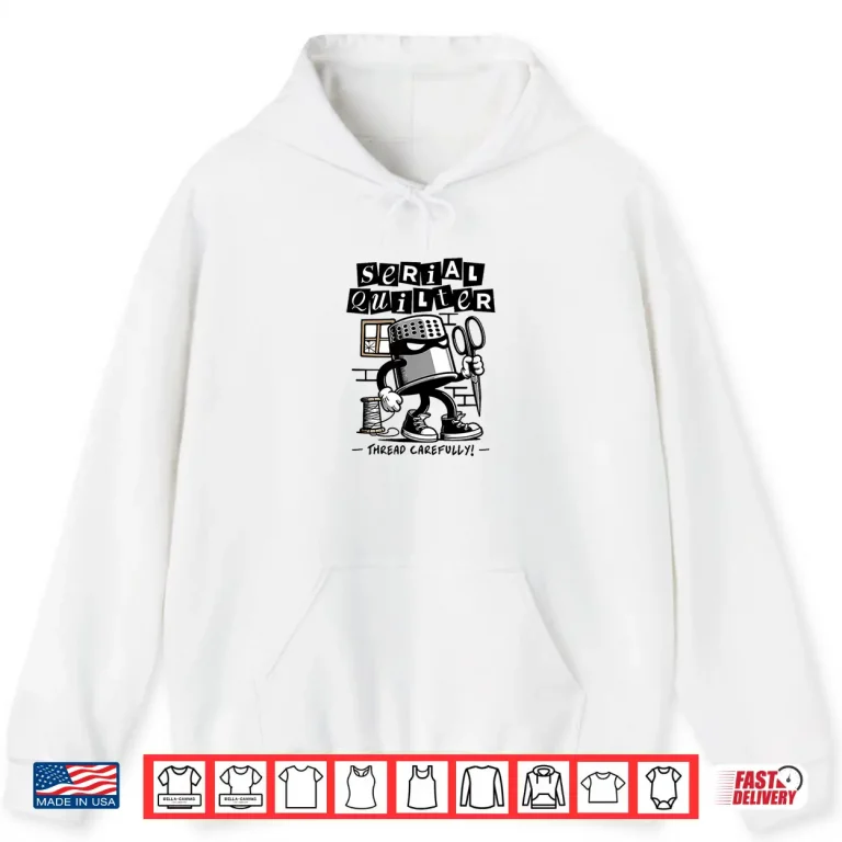 Hoodie Stitching Hobby Serial Quilter Professional Funny Quilting Pun Shirt