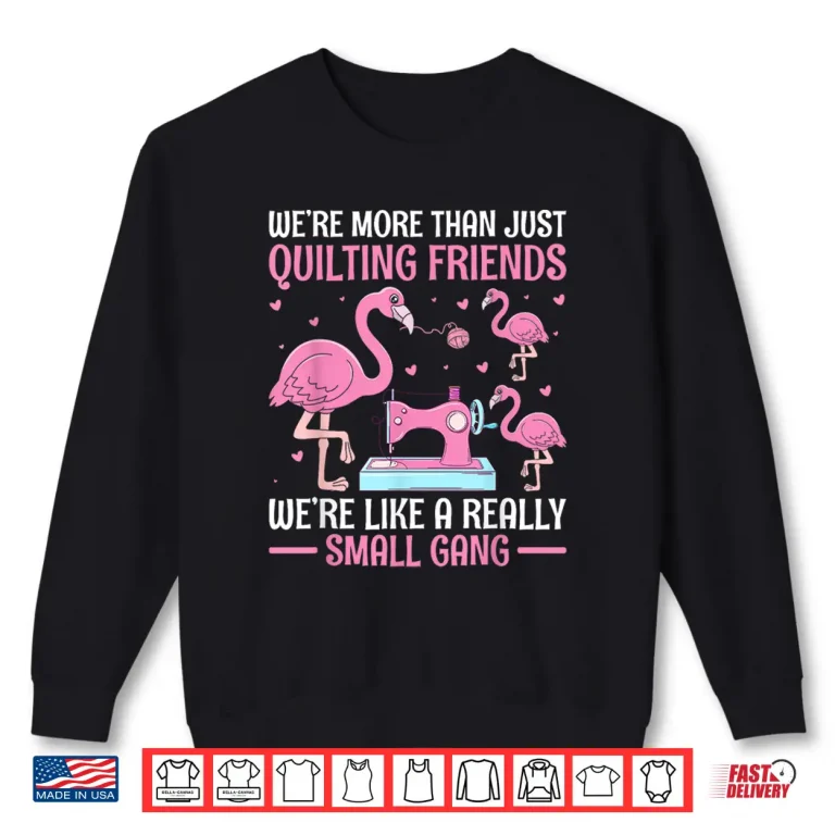Sweatshirt Small Gang Crafters Flamingo Quilt Squad Professional Graphic Shirt