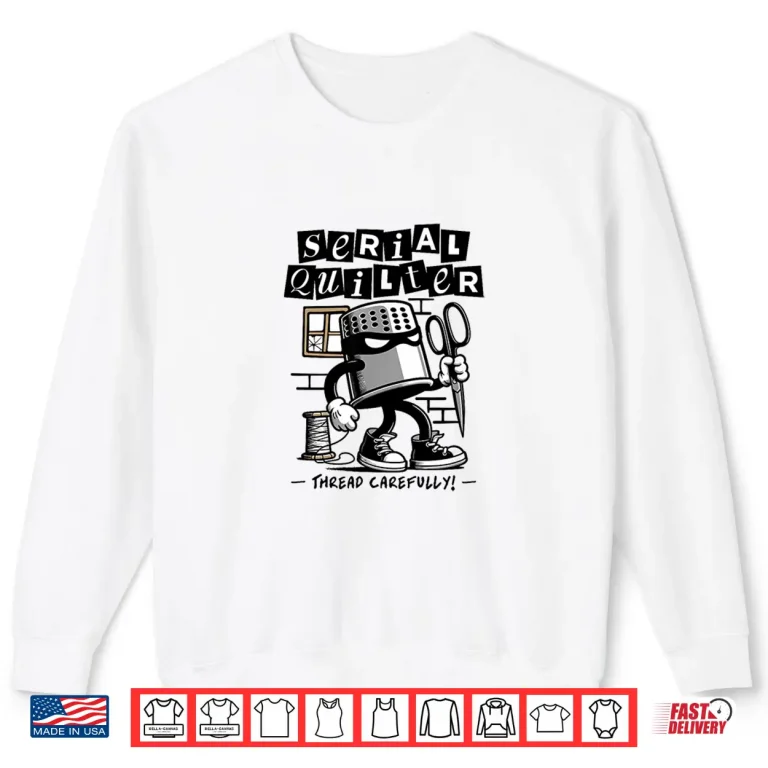 Sweatshirt Stitching Hobby Serial Quilter Professional Funny Quilting Pun Shirt