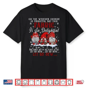 Three Gnomes Let Us Sew Sewing Quilting Christmas Graphic Shirt