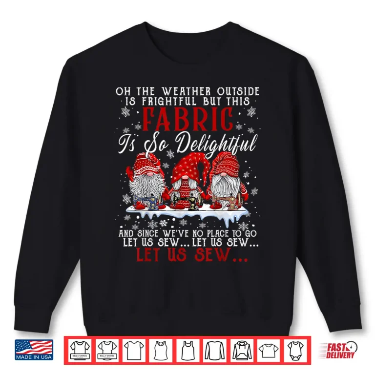 Sweatshirt Three Gnomes Let Us Sew Sewing Quilting Christmas Graphic Shirt