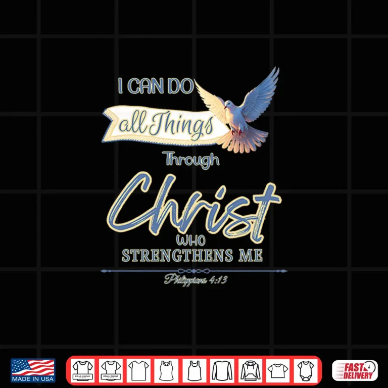 Design All Things Through Christ Philippians 4 13 Holy Spirit Dove Shirt