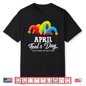 April First Fools Day Joke Pranks Funny April Fools Day Graphic Shirt