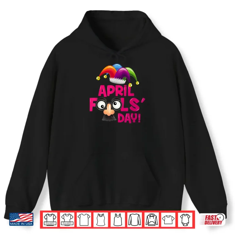 Hoodie April Fools Day Twenty Nineteen Happy April Fools Day Joke Shirt