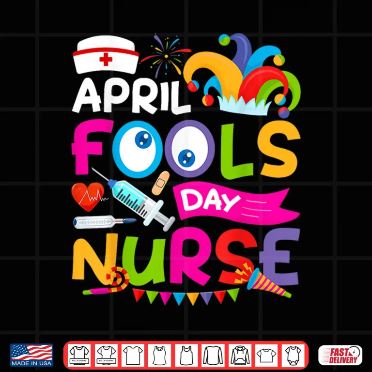 Design April First Fools Day Joke Pranks Funny April Fools Day Nurse Shirt