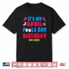 Born On April First Joke Funny April Fools Day Birthday Humor Shirt