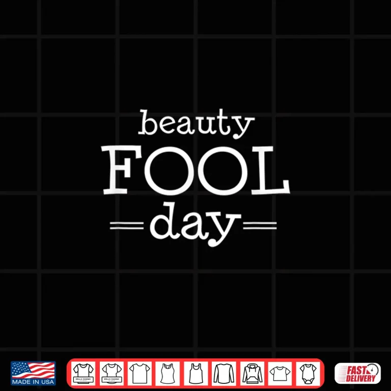 Design Beauty Fool Day Outfit April Fools Day Professional Graphic Gift Shirt