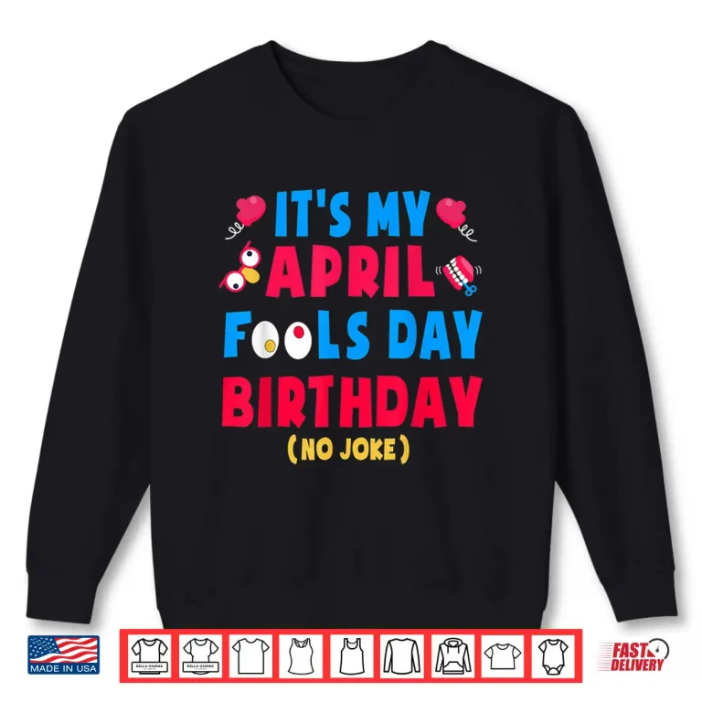 Sweatshirt Born On April First Joke Funny April Fools Day Birthday Humor Shirt