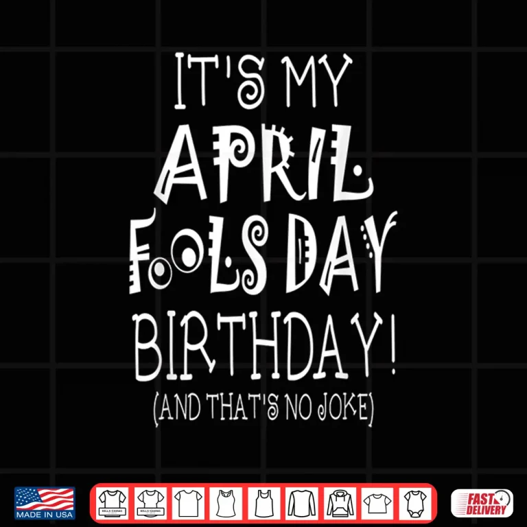 Design Born On April First Its My April Fools Day Birthday Modern Shirt