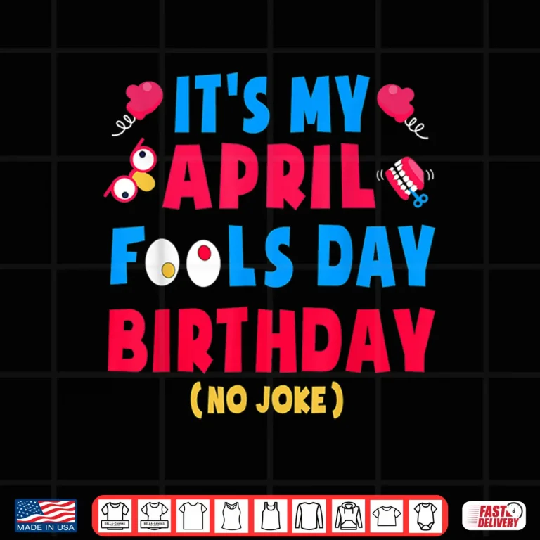 Design Born On April First Joke Funny April Fools Day Birthday Humor Shirt