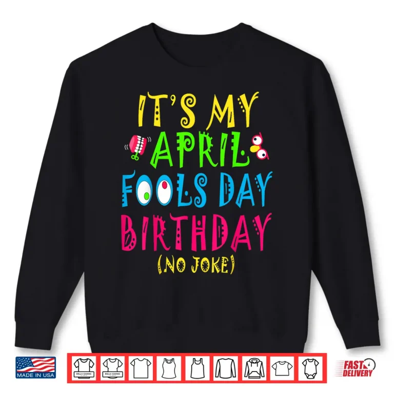 Sweatshirt Born On April First Pranks Funny April Fools Day Birthday Humor Shirt