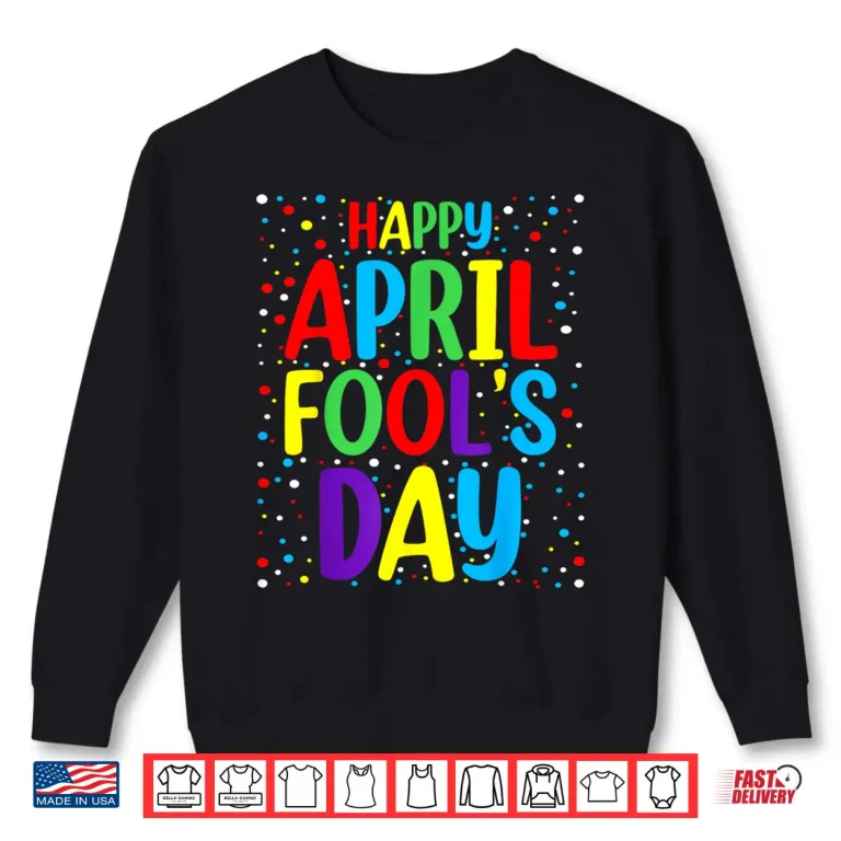 Sweatshirt Cool Happy Design Funny April Fools Day Twenty Twenty Four Shirt