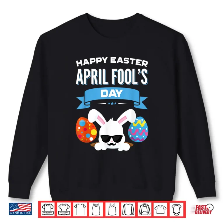 Sweatshirt Easter Twenty Eighteen Eggs Happy Easter April Fools Day Gift Shirt