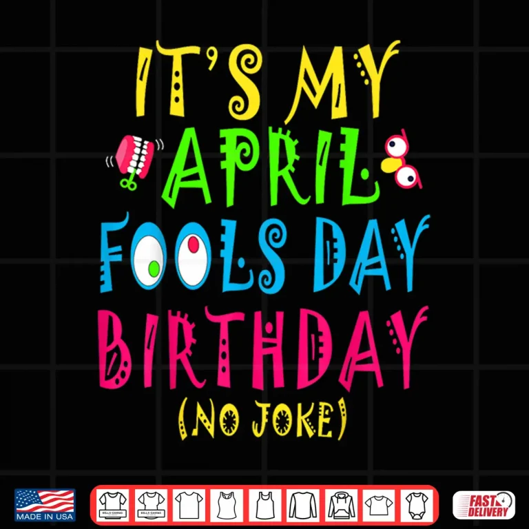 Design Born On April First Pranks Funny April Fools Day Birthday Humor Shirt