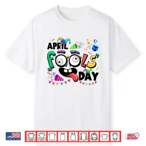 First April Fools Day Joke Pranks Funny April Fools Day Humor Shirt