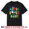 First April Fools Day Joke Pranks Funny Happy April Fools Day Shirt