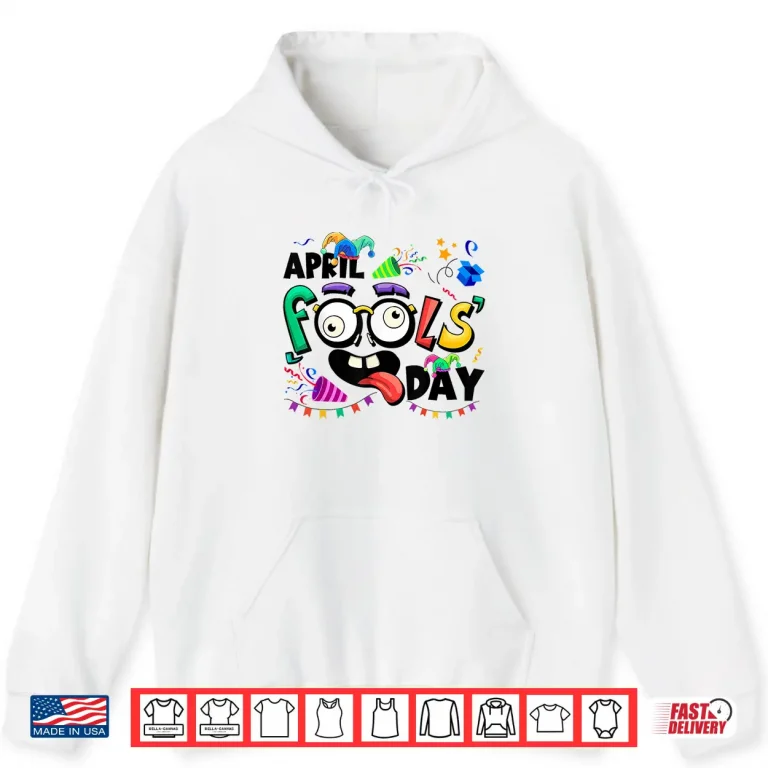 Hoodie First April Fools Day Joke Pranks Funny April Fools Day Humor Shirt