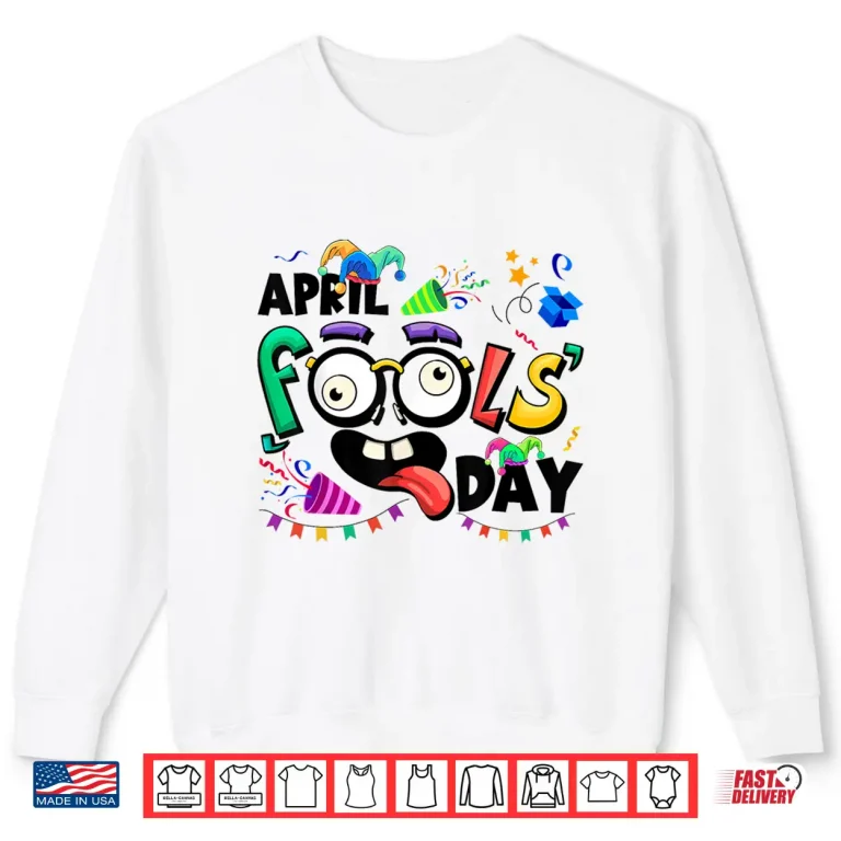 Sweatshirt First April Fools Day Joke Pranks Funny April Fools Day Humor Shirt