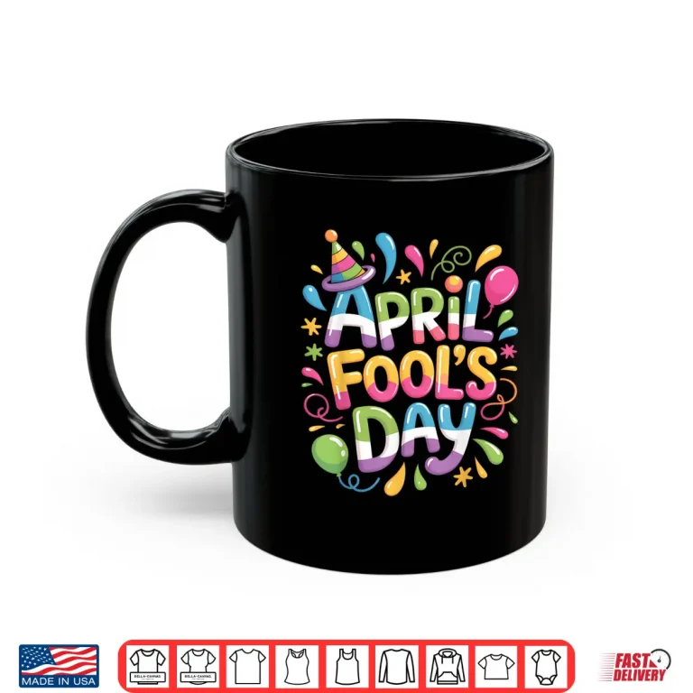 Mug First April Fools Day Twenty Twenty Five Happy April Fools Day Shirt