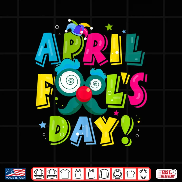 Design First April Fools Day Joke Pranks Funny Happy April Fools Day Shirt