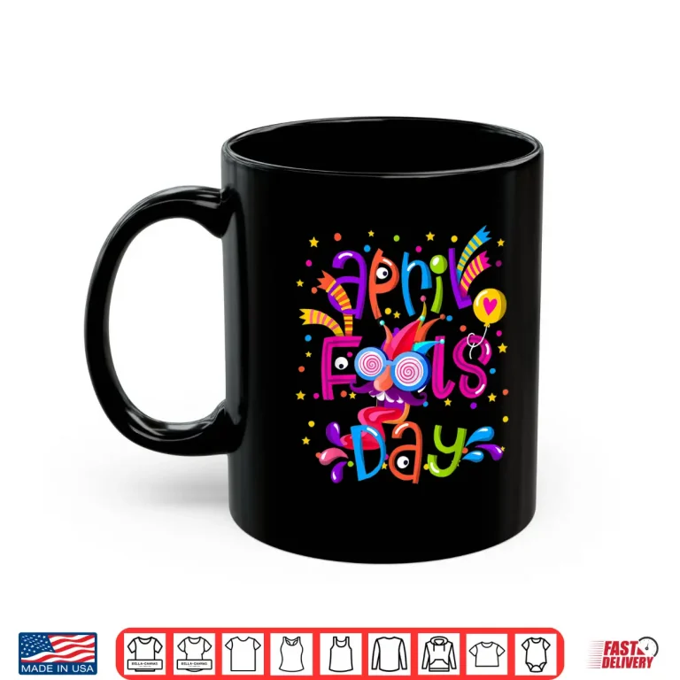 Mug First April Fools Day Twenty Twenty Two Happy April Fools Day Shirt