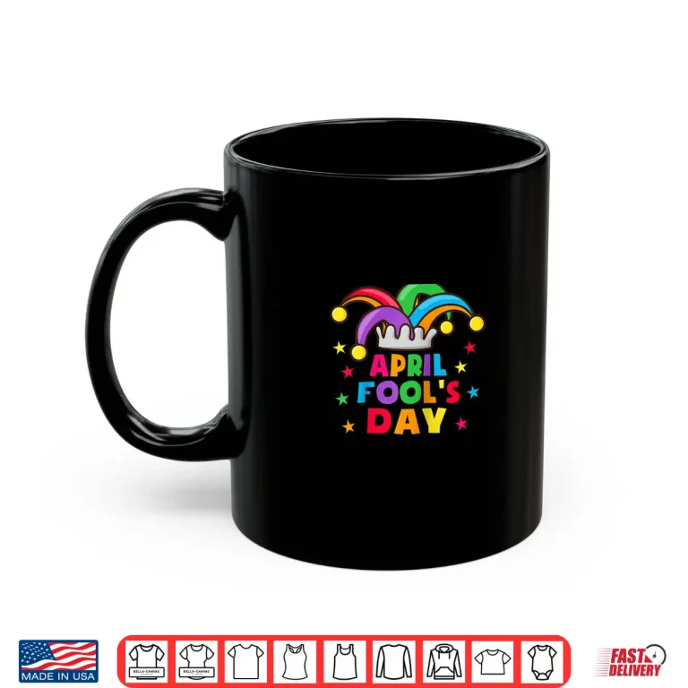 Mug First April Jokes Funny April Fools Day Pranks Kit Modern Humor Shirt