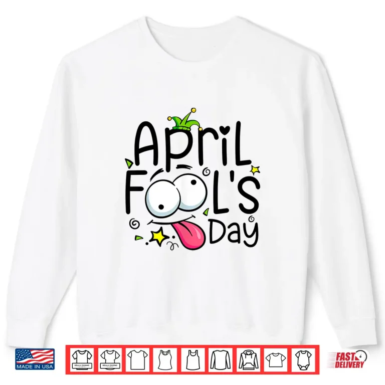 Sweatshirt First April Jokes Happy Day Funny April Fools Day Modern Humor Shirt