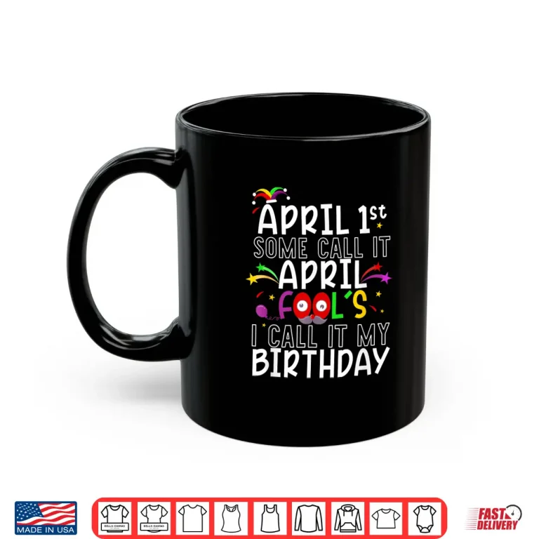 Mug Fools Day Celebration First April Fools Birthday Professional Modern Shirt