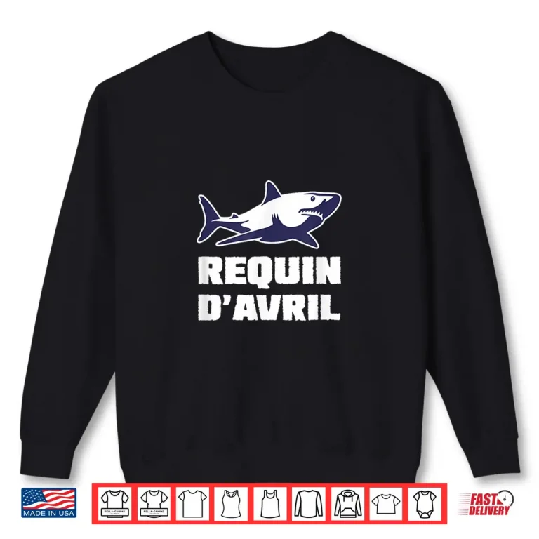 Sweatshirt Funny Joke Requin Davril April Fools Day Poisson DAvril Humor Shirt