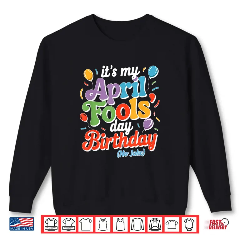 Sweatshirt Funny Born On April First Joke April Fools Day Birthday Humor Shirt