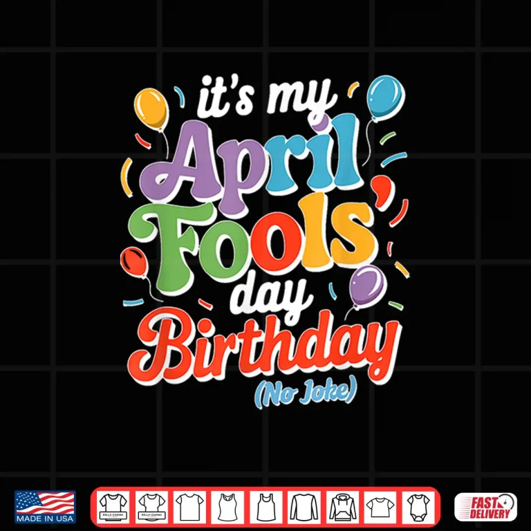 Design Funny Born On April First Joke April Fools Day Birthday Humor Shirt