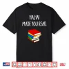 Haha Made You Read April Fools Day Teacher Professional Graphic Shirt