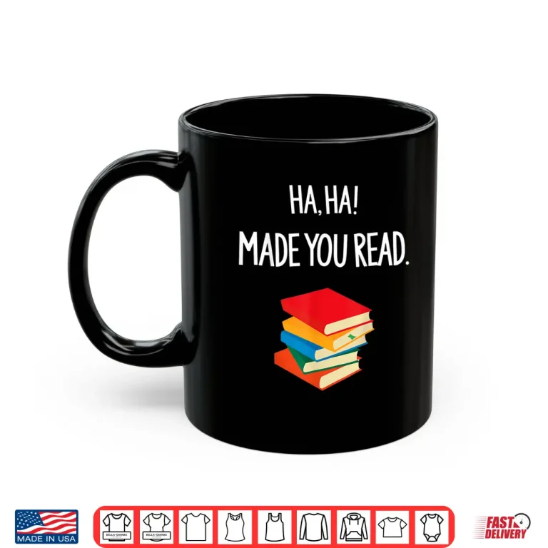 Mug Haha Made You Read April Fools Day Teacher Professional Saying Shirt